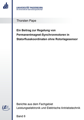 Ein Beitrag zur Regelung von Permanentmagnet-Synchronmotoren in Statorflusskoordinaten ohne Rotorlagesensor von Pape,  Thorsten