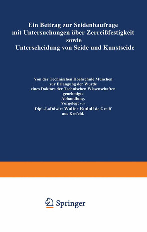 Ein Beitrag zur Seidenbaufrage mit Untersuchungen über Zerreißfestigkeit sowie Unterscheidung von Seide und Kunstseide von Greiff,  Walter Rudolf