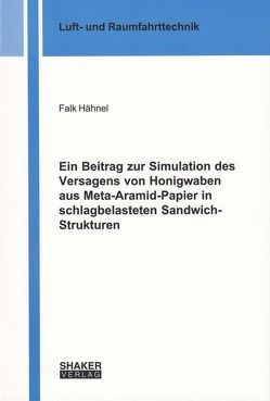 Ein Beitrag zur Simulation des Versagens von Honigwaben aus Meta-Aramid-Papier in schlagbelasteten Sandwich-Strukturen von Hähnel,  Falk