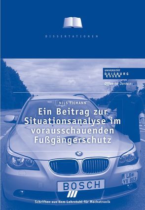 Ein Beitrag zur Situationsanalayse im vorausschauenden Fußgängerschutz von Schramm,  Dieter, Tiemann,  Nils