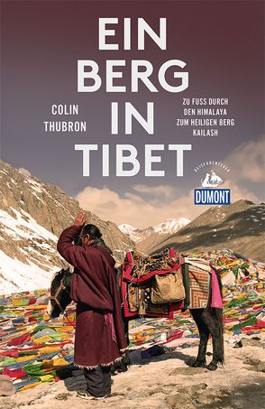 Ein Berg in Tibet (DuMont Reiseabenteuer) von Löcher-Lawrence,  Werner, Thubron,  Colin