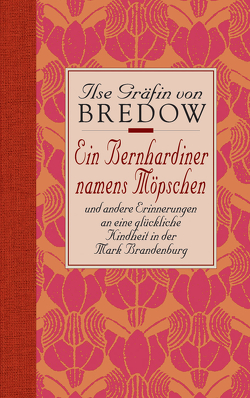 Ein Bernhardiner namens Möpschen von Bredow,  Ilse Gräfin von