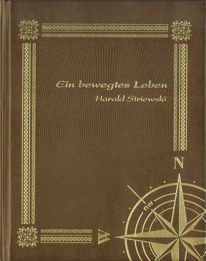 Ein bewegtes Leben – Harald Striewski von Kohstall,  Ulrich, Striewski,  Harald