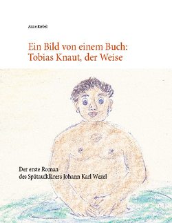 Ein Bild von einem Buch: Tobias Knaut der Weise von Riebel,  Anne