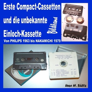 Erste Compact-Cassetten und die unbekannte Einloch-Kassette von Sültz,  Uwe H.