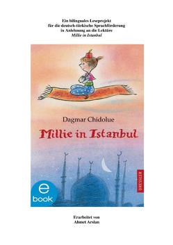 Ein bilinguales Leseprojekt für die deutsch-türkische Sprachförderung in Anlehnung an die Lektüre „Millie in Istanbul“ von Arslan,  Ahmet