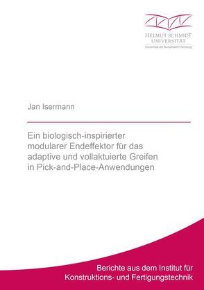 Ein biologisch-inspirierter modularer Endeffektor für das adaptive und vollaktuierte Greifen in Pick-and-Place-Anwendungen von Isermann,  Jan