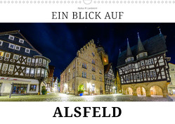 Ein Blick auf Alsfeld (Wandkalender 2023 DIN A3 quer) von W. Lambrecht,  Markus
