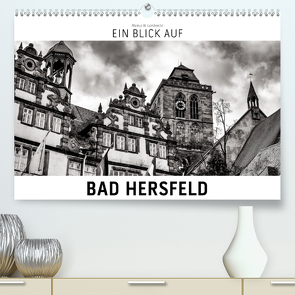 Ein Blick auf Bad Hersfeld (Premium, hochwertiger DIN A2 Wandkalender 2021, Kunstdruck in Hochglanz) von W. Lambrecht,  Markus