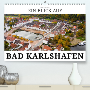 Ein Blick auf Bad Karlshafen (hochwertiger Premium Wandkalender 2024 DIN A2 quer), Kunstdruck in Hochglanz von W. Lambrecht,  Markus