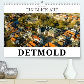 Ein Blick auf Detmold (Premium, hochwertiger DIN A2 Wandkalender 2024, Kunstdruck in Hochglanz) von W. Lambrecht,  Markus