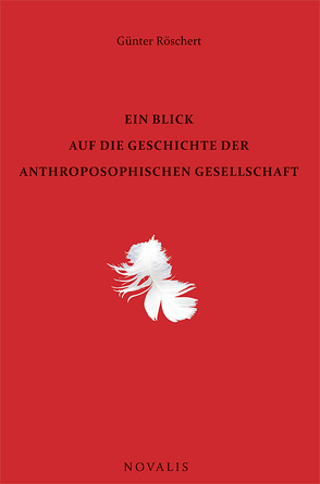 Ein Blick in die Geschichte der Anthroposophischen Gesellschaft von Röschert,  Günter