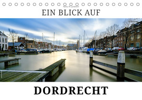 Ein Blick auf Dordrecht (Tischkalender 2024 DIN A5 quer) von W. Lambrecht,  Markus