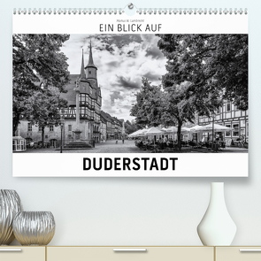 Ein Blick auf Duderstadt (Premium, hochwertiger DIN A2 Wandkalender 2021, Kunstdruck in Hochglanz) von W. Lambrecht,  Markus