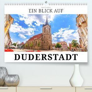 Ein Blick auf Duderstadt (Premium, hochwertiger DIN A2 Wandkalender 2024, Kunstdruck in Hochglanz) von W. Lambrecht,  Markus