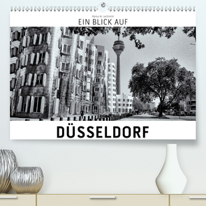 Ein Blick auf Düsseldorf (Premium, hochwertiger DIN A2 Wandkalender 2021, Kunstdruck in Hochglanz) von W. Lambrecht,  Markus