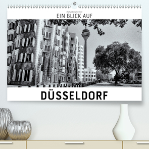 Ein Blick auf Düsseldorf (Premium, hochwertiger DIN A2 Wandkalender 2020, Kunstdruck in Hochglanz) von W. Lambrecht,  Markus