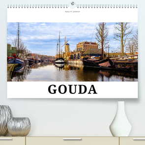 Ein Blick auf Gouda (Premium, hochwertiger DIN A2 Wandkalender 2024, Kunstdruck in Hochglanz) von W. Lambrecht,  Markus