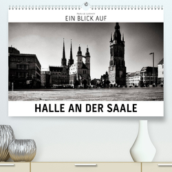 Ein Blick auf Halle an der Saale (Premium, hochwertiger DIN A2 Wandkalender 2023, Kunstdruck in Hochglanz) von W. Lambrecht,  Markus