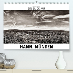 Ein Blick auf Hann. Münden (Premium, hochwertiger DIN A2 Wandkalender 2023, Kunstdruck in Hochglanz) von W. Lambrecht,  Markus