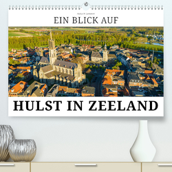Ein Blick auf Hulst in Zeeland (Premium, hochwertiger DIN A2 Wandkalender 2024, Kunstdruck in Hochglanz) von W. Lambrecht,  Markus
