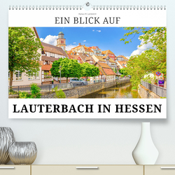 Ein Blick auf Lauterbach in Hessen (Premium, hochwertiger DIN A2 Wandkalender 2023, Kunstdruck in Hochglanz) von W. Lambrecht,  Markus