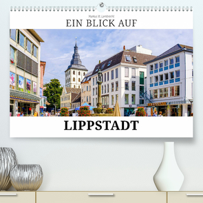 Ein Blick auf Lippstadt (Premium, hochwertiger DIN A2 Wandkalender 2024, Kunstdruck in Hochglanz) von W. Lambrecht,  Markus