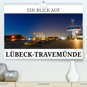 Ein Blick auf Lübeck-Travemünde (hochwertiger Premium Wandkalender 2024 DIN A2 quer), Kunstdruck in Hochglanz von W. Lambrecht,  Markus