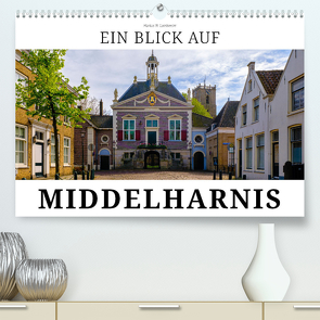 Ein Blick auf Middelharnis (Premium, hochwertiger DIN A2 Wandkalender 2024, Kunstdruck in Hochglanz) von W. Lambrecht,  Markus