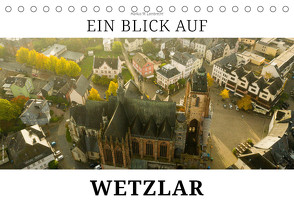 Ein Blick auf Wetzlar (Tischkalender 2023 DIN A5 quer) von W. Lambrecht,  Markus