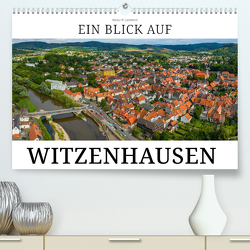 Ein Blick auf Witzenhausen (Premium, hochwertiger DIN A2 Wandkalender 2024, Kunstdruck in Hochglanz) von W. Lambrecht,  Markus