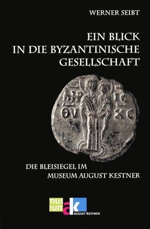 Ein Blick in die byzantinische Gesellschaft von Seibt,  Werner
