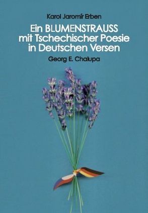 Ein BLUMENSTRAUSS mit Tschechischer Poesie in Deutschen Versen von Chalupa,  Georg Ehrfried, Erben,  Karel Jaromír, Grippo,  Giovanni