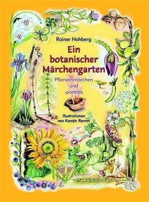 Ein botanischer Märchengarten von Hohberg,  Rainer, Ramm,  Kerstin