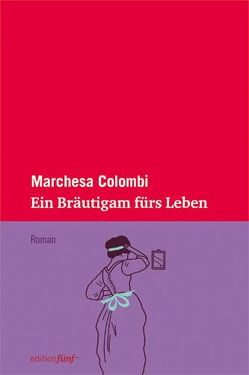 Ein Bräutigam fürs Leben von Colombi,  Marchesa, Ginzburg,  Natalia, Gräbe,  Christine