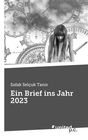 Ein Brief ins Jahr 2023 von Tanir,  Safak Selçuk