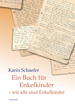 Ein Buch für Enkelkinder – wir alle sind Enkelkinder von Schaefer,  Karin