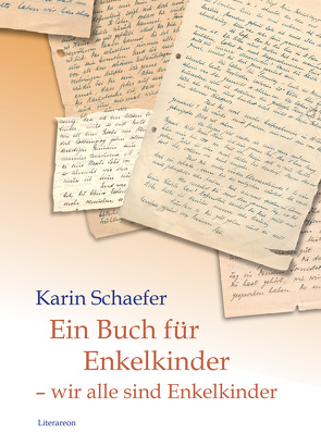 Ein Buch für Enkelkinder – wir alle sind Enkelkinder von Schaefer,  Karin
