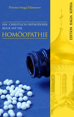 Ein christlich-orthodoxer Blick auf die Homöopathie von Bityutskikh,  Margarita, Filimonov,  Sergij