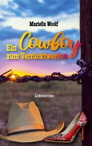 Ein Cowboy zum Verrücktwerden von Woolf,  Mariella