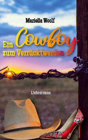 Ein Cowboy zum Verrücktwerden von Woolf,  Mariella