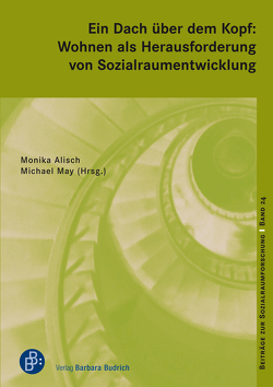 Ein Dach über dem Kopf: Wohnen als Herausforderung von Sozialraumentwicklung von Alisch,  Monika, May,  Michael
