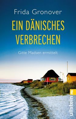 Ein dänisches Verbrechen (Ein Gitte-Madsen-Krimi 1) von Gronover,  Frida