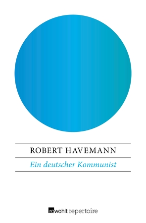 Ein deutscher Kommunist von Havemann,  Robert, Radice,  Lucio Lombardo, Wilke,  Manfred