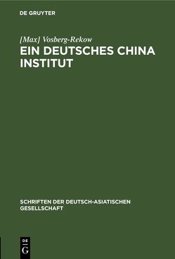 Ein deutsches China-Institut von Vosberg-Rekow,  Max