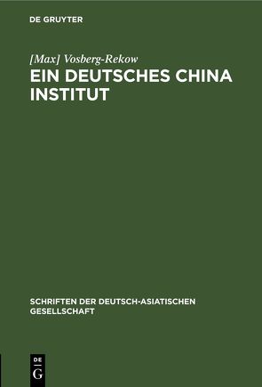 Ein deutsches China-Institut von Vosberg-Rekow,  Max