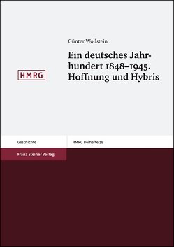 Ein deutsches Jahrhundert 1848-1945. Hoffnung und Hybris von Wollstein,  Günter