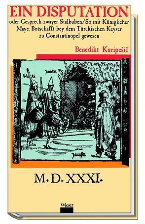 Ein Disputation oder Gesprech zwayer Stalbuben von Kuripešić,  Benedikt, Neweklowsky,  Gerhard, Vipotnik,  Matjaž