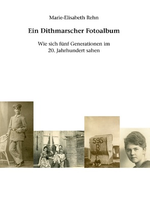 Ein Dithmarscher Fotoalbum von Rehn,  Marie-Elisabeth