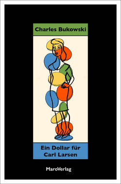 Ein Dollar für Carl Larsen von Bukowski,  Charles, Calonne,  David, Ghionda-Breger,  Esther